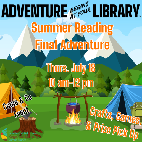 Summer Reading Final Adventure Thursday, July 18, 10 AM-12 PM; Crafts, Games, & Prize Pick-up