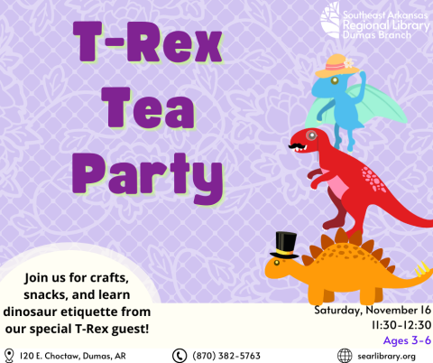 [Text: T-Rex Tea Party Join us for crafts, snacks, and learn dinosaur etiquette from our special T-Rex guest! Saturday, November 16, from 11:30-12:30, for ages 3-6.] Image: light purple background with lace overlay & three dinosaurs in tea party wear.