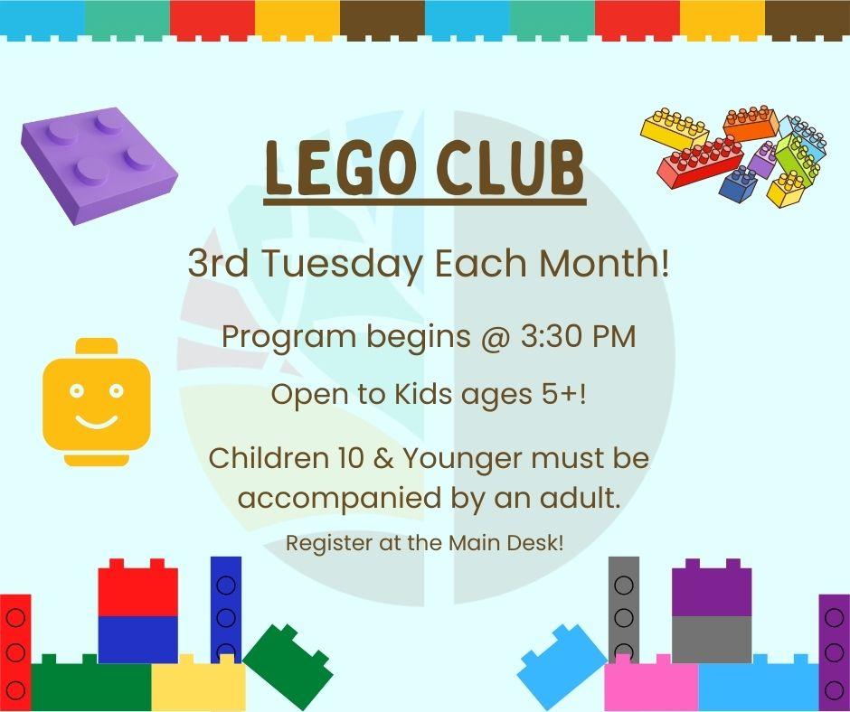 Lego Club every 3rd Tuesday from 3:30-4:30 PM; open to ages 5 and older