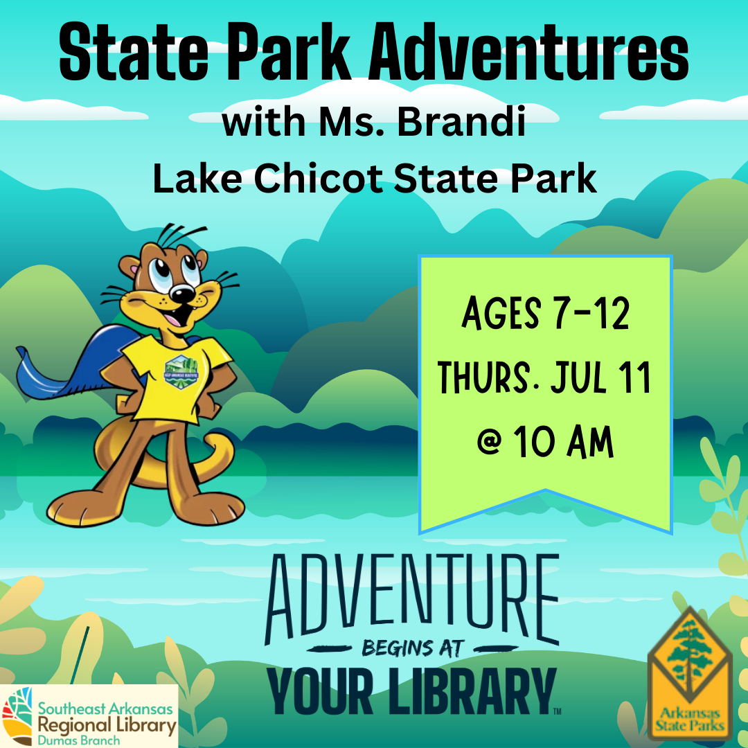 State Park Adventures with Ms. Brandi at Lake Chicot State Park on Thursday July 11 at 10 AM; open to ages 7-12;